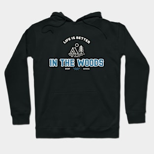 Life Is Better In The Woods Camping Hoodie